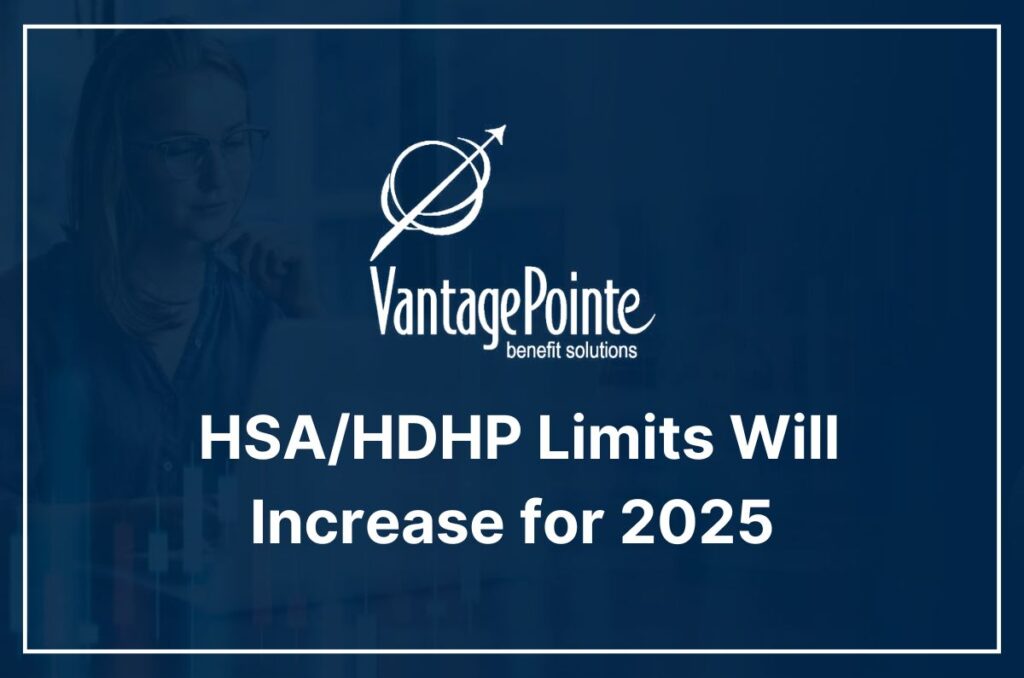 HSA/HDHP Limits Will Increase for 2025