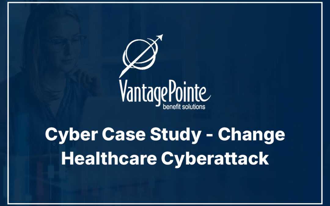 Cyber Case Study – Change Healthcare Cyberattack