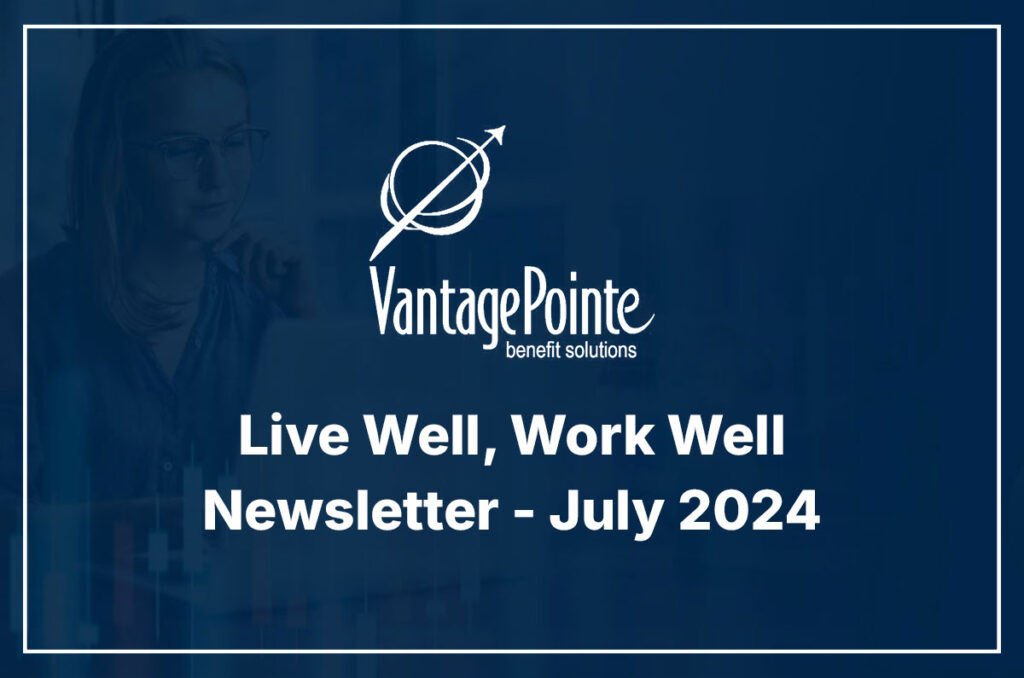 Live Well, Work Well Newsletter - July 2024