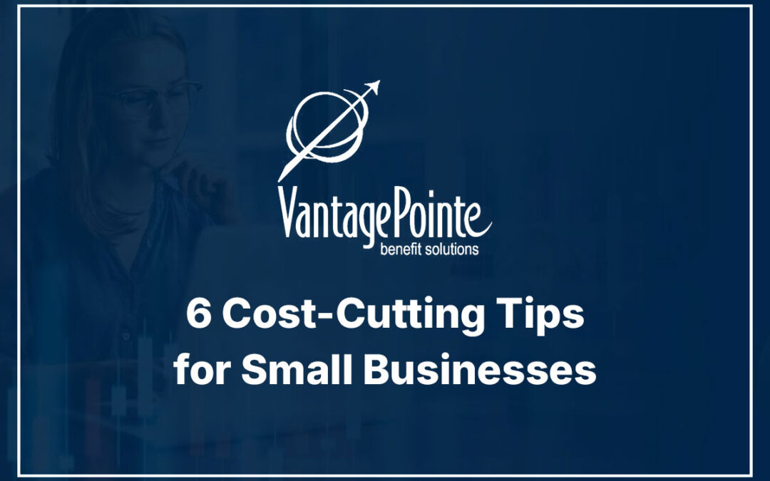6 Cost-Cutting Tips for Small Businesses
